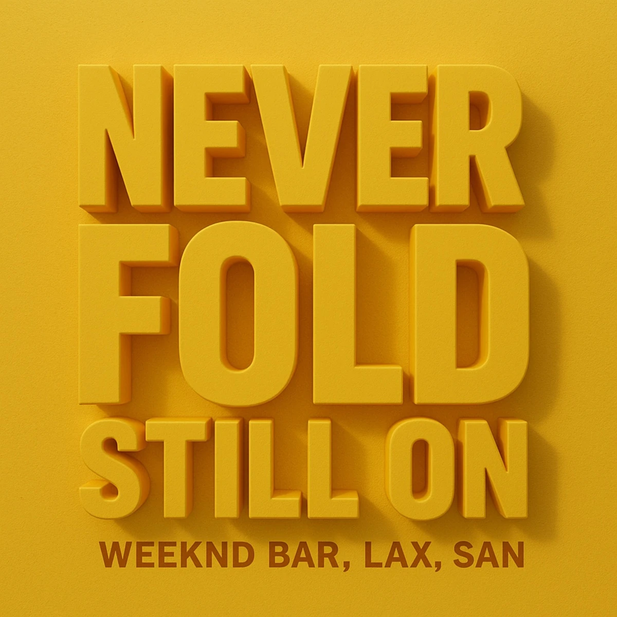 Never Fold Still On Lyrics