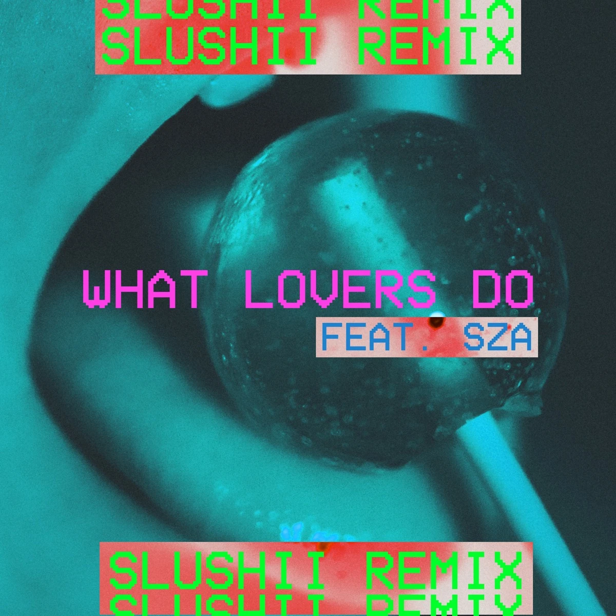 What Lovers Do [Slushii Remix] Lyrics