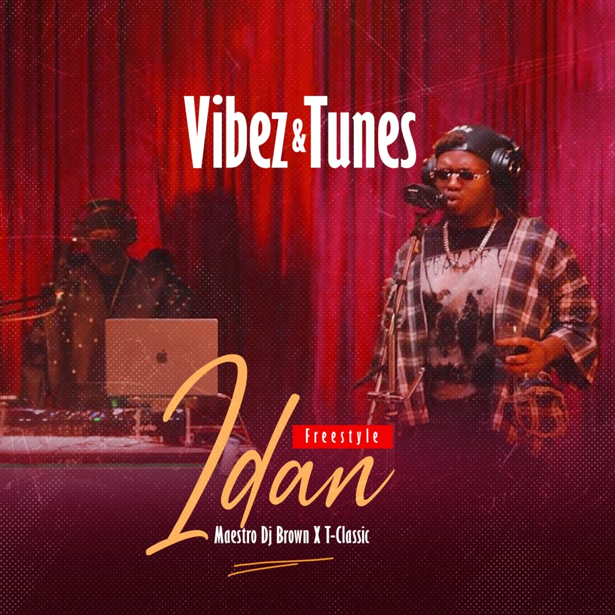 Idan (Vibez & Tunes Freestyle) Lyrics